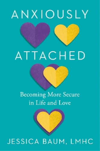 Jessica Baum, LMHC Anxiously Attached (Copertina rigida)