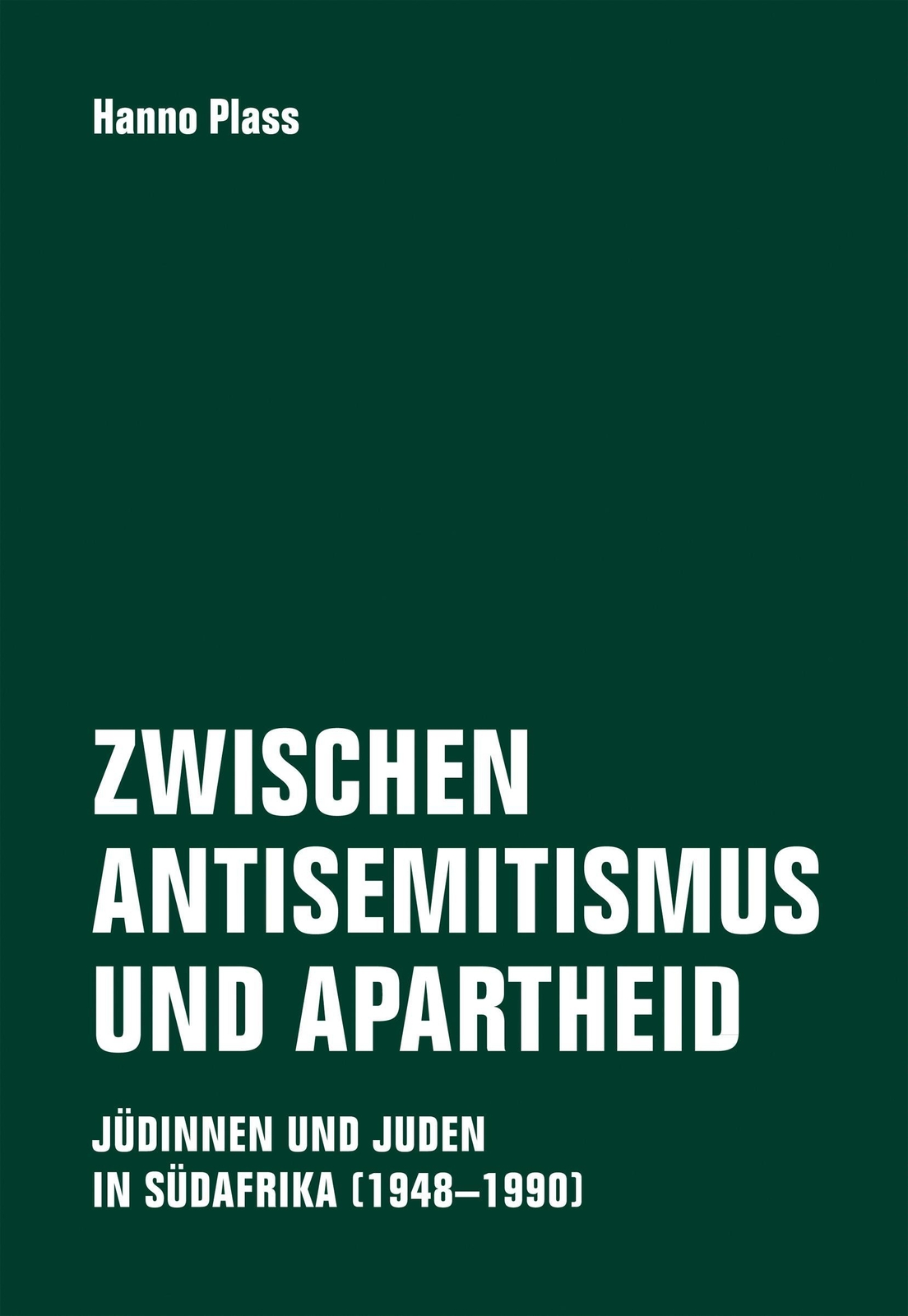 Zwischen Antisemitismus Und Apartheid Hanno Plass