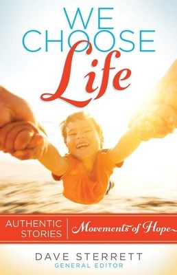 We Choose Life: Authentic Stories, Movements of Hope by , Good Book
