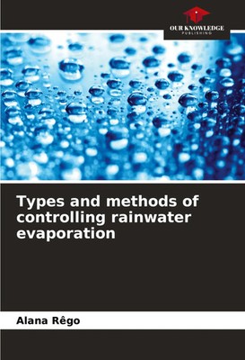 Alana Rêgo | Types and methods of controlling rainwater evaporation | Buch