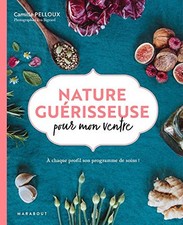 Nature gu�risseuse pour mon ventre:..., PELLOUX, Camill