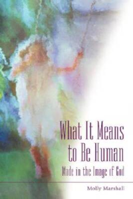What It Means to Be Human: Made in the Image of God - Paperback - GOOD