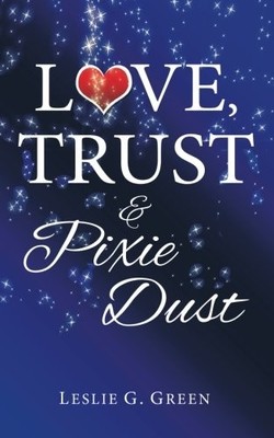 Love, Trust & Pixie Dust by Green, Leslie G. Book The Fast Free Shipping