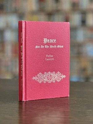 PEACE Not As The World Gives by Father Lasance (1990 Neumann Press)