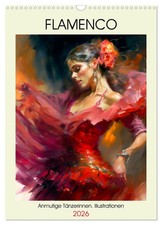 Flamenco. Anmutige Tänzerinnen. Illustrationen (Wandkalender 2026 DIN A3...