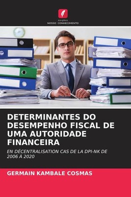 Germain Kambale Cosmas | DETERMINANTES DO DESEMPENHO FISCAL DE UMA AUTORIDADE...