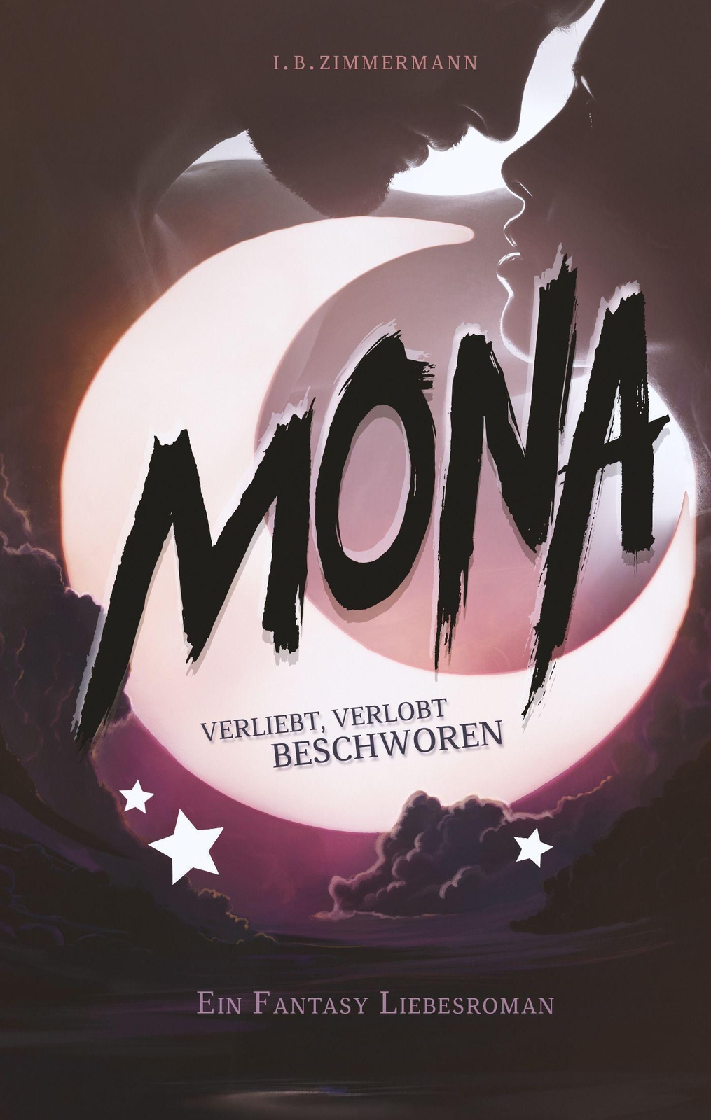 Mona - Verliebt, Verlobt, Beschworen I. B. Zimmermann Taschenbuch 480