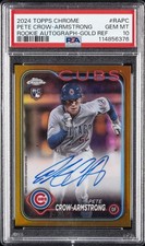 2024 TOPPS CHROME RC AUTOS GOLD REFRACTOR #RAPC PETE CROW-ARMSTRONG 7/50 PSA 10