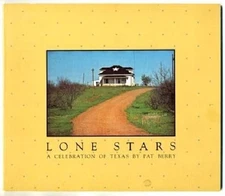 Lone Stars A Celebration of Texas by Pat Berry 1977 Color Photographs