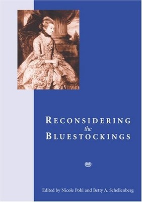 RECONSIDERING THE BLUESTOCKINGS By Nicole Pohl & Betty A. Schellenberg BRAND NEW