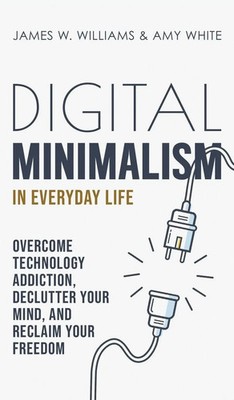 Digital Minimalism in Everyday Life | James W. Williams (u. a.) | Buch | 2021