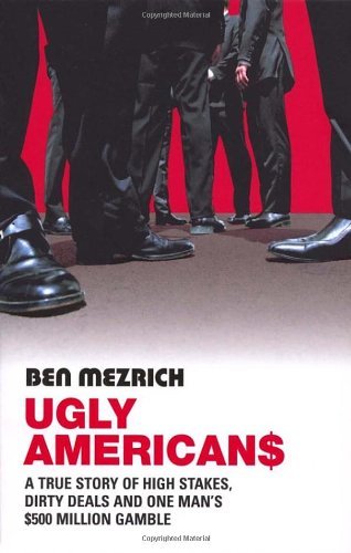 Ugly Americans,Ben Mezrich