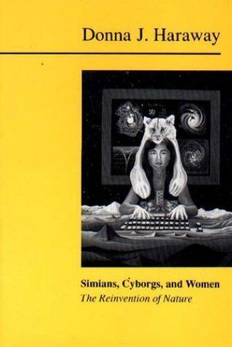 Simians, Cyborgs and Women : The Reinvention of Nature by Donna Jeanne ...