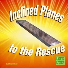 Inclined Planes to the Rescue (First Facts) by Thales; Sharon