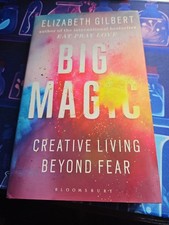 Big Magic : Creative Living Beyond Fear by Elizabeth Gilbert (2015, Hardcover)