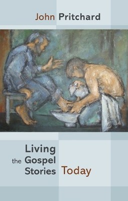 Living the Gospel Stories Today: Reissue by Pritchard, John 0281068526
