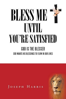 Joseph Harris | Bless Me Until You'Re Satisfied | Taschenbuch | Englisch (2015)