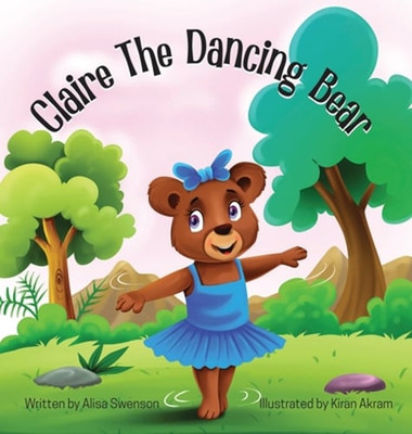 Claire the Dancing Bear by Alisa Swenson: New