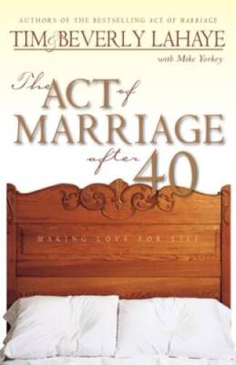 The Act of Marriage After 40 - Hardcover By Tim LaHaye - VERY GOOD