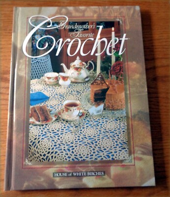NEW! Grandmother's Favorite Crochet, House Of White Birches, Laura Scott, 1996