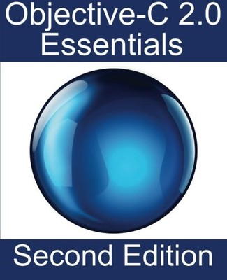 OBJECTIVE-C 2.0 ESSENTIALS - SECOND EDITION By Neil Smyth **BRAND NEW**