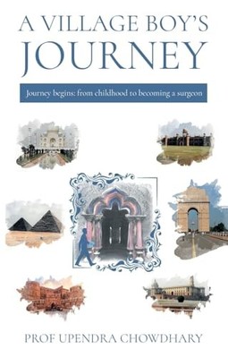 A Village Boy s Journey: Volume One - From Childhood to Becoming a Surgeon by P