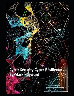 Cyber Security Cyber Resilience by Mark Hayward Paperback Book