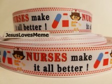 Grosgrain Ribbon Nurses Make It All Better Doctor Hospital Nurse Emergency 7/8"