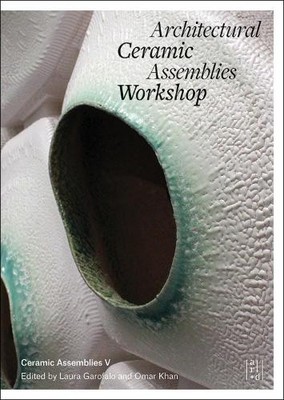 Laura Garofalo Architectural Ceramic Assemblies Workshop V (Paperback)