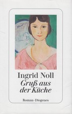 Buch: Gruß aus der Küche, Roman, Ingrid Noll, 2024, Diogenes, gebraucht sehr gut