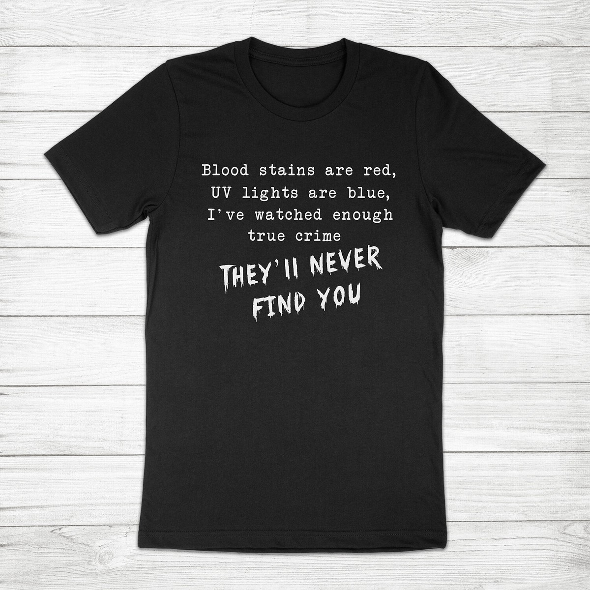 Funny 'They'll Never Find You' Women's Halloween T-Shirt – Serial Killer Horror Novelty Tee For Halloween Parties