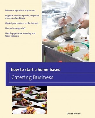 How to Start a Home-Based Catering Business, Paperback by Vivaldo, Denise, Br...