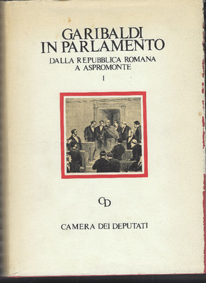 Garibaldi Im Parlament: Aus der Römischen Republik Nach Aspromonte. Dalle Dimissio...