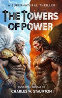 The Towers Of Power | The Antichrists / Scrolls 1-8 | Charles W Staunton | Buch