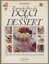 Il grande libro dei dolci e dei dessert - Mary Berry (Idealibri) [1992]