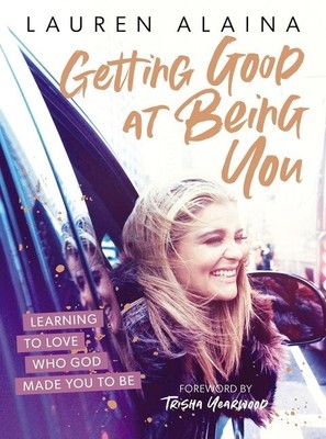 Getting Good at Being You: Learning to Love Who God Made You to Be .. NEW