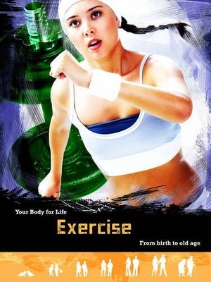 Exercise: From Birth to Old Age (Your Body For Life),Andrew Solw