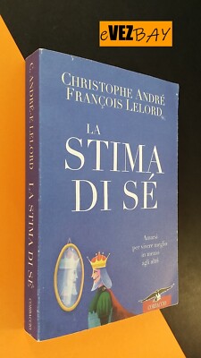 DIE WERTSCHÄTZUNG DES SELBST - C. ANDRÈ F. LELORD - WEISE - Ed. Corbaccio 2003 - Buchführer