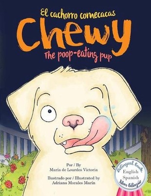 Chewy El cachorro come cacas / Chewy The poop-eating pup: Biling?e (Espa?ol - In