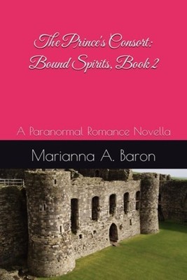 The Prince's Consort Bound Spirits, Book 2: A Paranorma - paperback NEW MARIANNA