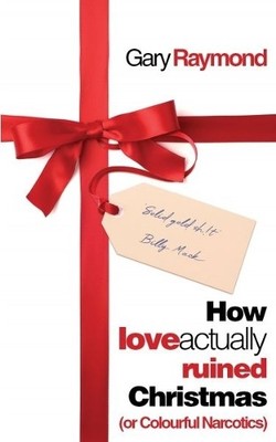 Gary Raymond How Love Actually Ruined Christmas (Paperback) (UK IMPORT)