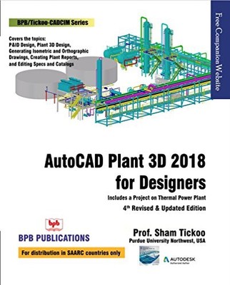 AutoCAD Plant 3D 2018 für Designer von Prof. Sham Tickoo von Sham Tickoo...