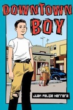 Downtown Boy by Juan Felipe-Herrera