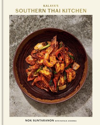 Kalaya's Southern Thai Kitchen: A Cookbook ~ Nok Suntaranon ~  9780593580875
