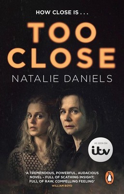 Too Close: Now a major three-part ITV drama by Natalie Daniels Paperback Book