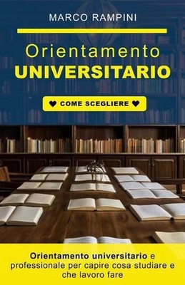 Orientamento universitario e professionale per capire cosa studiare e che lavoro