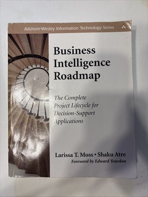 Business Intelligence Roadmap The Complete Project Lifecycle  By Larissa T. Moss