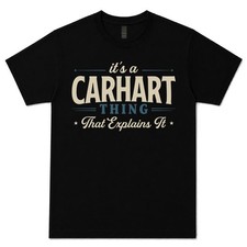 IT'S A CARHART THING THAT EXPLAINS IT T-SHIRT family surname