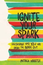 Ignite Your Spark: Discovering Who You Are from the Inside Out - GOOD