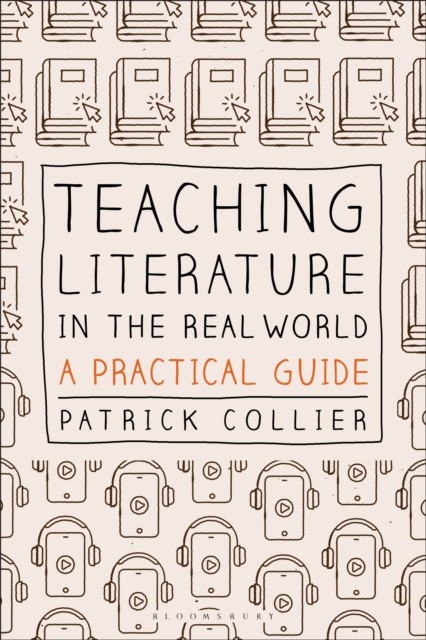 Teaching Literature in the Real World by Patrick Collier (Hardback Book)